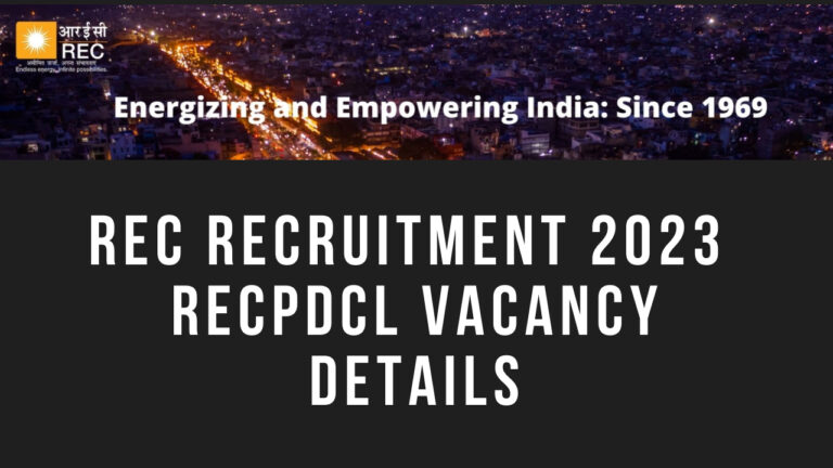 REC Recruitment 2023 | RECPDCL Vacancy Details | Apply Online @recindia.nic.in