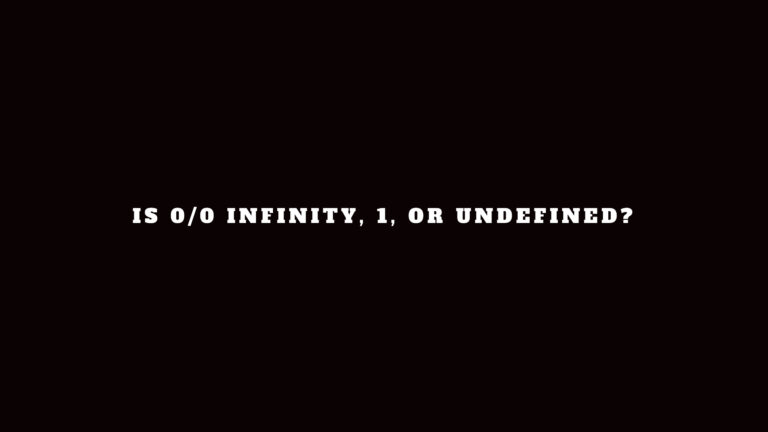 Is 0/0 Infinity, 1, or Undefined? Delving Into the Depths of Mathematics
